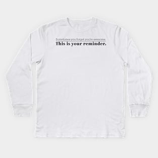 You are awesome. Kids Long Sleeve T-Shirt